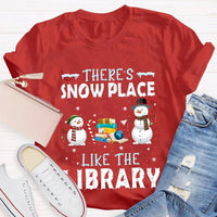 Christmas Snowman Book Lover Shirt, Theres Snow Place Like the Library T-Shirt, Winter Librarian Graphic Tee, Present