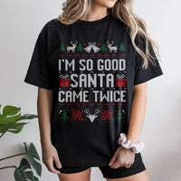Dirty Santa Graphic Tee, I'm So Good Santa Came Twice T-Shirt, Humorous Naughty Christmas Shirt, Adult Humor Holiday Tee, Gag Present for Adults