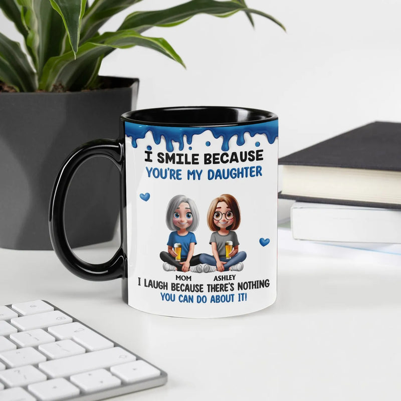 I Smile Because Youre My Daughter Mug, Humorous Mother Daughter Coffee Mug, Adorable Mom Quote Ceramic Mug, Birthday Christmas Present for Mom