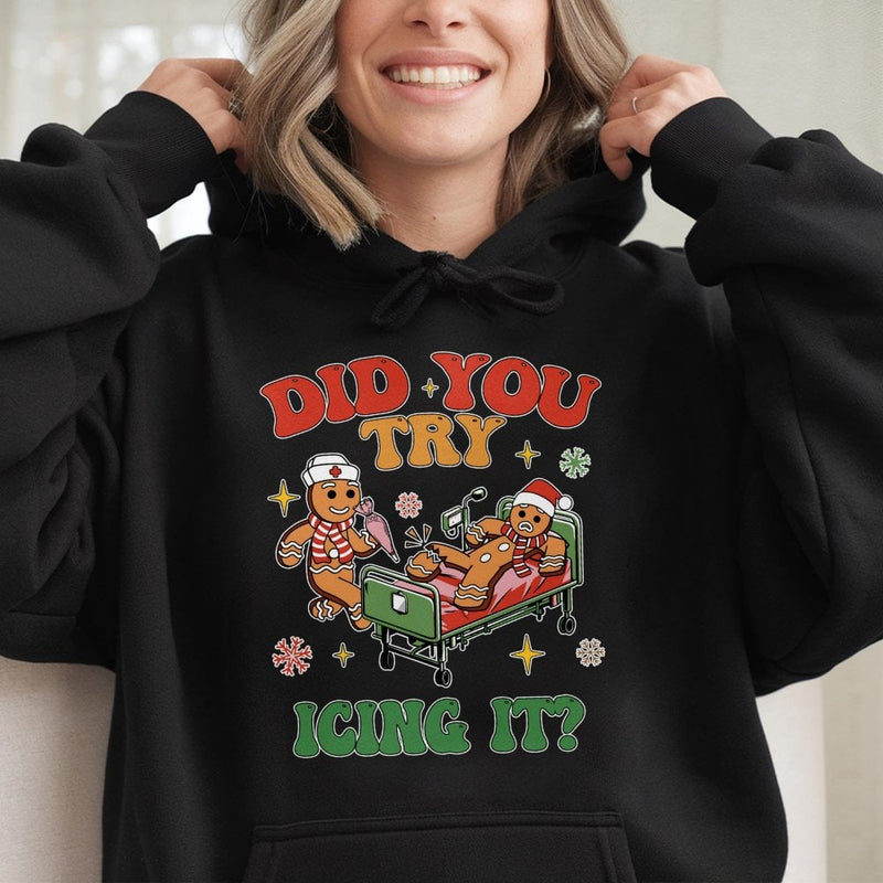 Humorous Gingerbread Nurse Christmas Hooded Sweatshirt, Did You Try Icing It? Hoodie, Medical Hospital RN Holiday Pullover Present