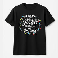 Humorous Christmas Quote Graphic Tee, Probably Just Gonna Jingle Some of the Way T-Shirt, Sarcastic Holiday Shirt, Xmas Tee