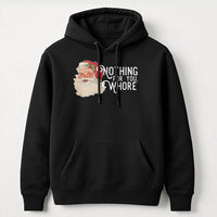 Humorous Sarcastic Christmas Graphic Sweatshirt, Nothing for You Whore Santa Hoodie, Rude Holiday Joke Pullover, Adult Gag Present Hoodie