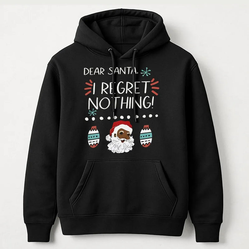 I Regret Nothing Santa Hoodie, Black Santa Christmas Hoodie, Humorous Santa Christmas Sweatshirt, Retro Holiday Hooded Pullover, Xmas Present