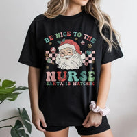 Humorous Nurse Christmas T-Shirt, Be Nice to the Nurse Santa Is Watching Shirt, RN Holiday Graphic Tee, Healthcare Xmas Shirt, Present for Nurses