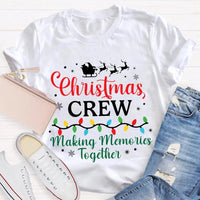 Holiday Group Matching T-Shirt, Christmas Crew Making Memories Together Shirt, Family Christmas Graphic Tee, Festive Xmas Party Shirt