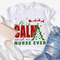 Humorous Holiday Nursing Graphic Tee, Calm Said No Nurse Ever Christmas Shirt, Adorable Nurse Christmas Shirt, RN Medical Worker Holiday Present Tee