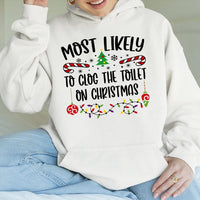 Humorous Holiday Humor Graphic Sweatshirt, Most Likely to Clog the Toilet Christmas Hoodie, Xmas Family Party Hoodie, Humorous Gag Present Hoodie