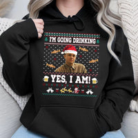 Ugly Christmas Hoodie, I'm Going Drinking Yes I Am Hoodie, Humorous Meme Holiday Sweatshirt, Drinking Christmas Hoodie, Comedy Xmas Fan Present