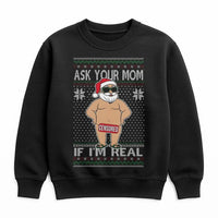 Humorous Naughty Santa Claus Graphic Shirt, Ask Your Mom If I'm Real Sweatshirt, Rude Ugly Christmas Sweater Crewneck, Xmas Present