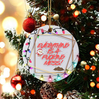 Everything Is a Fucking Mess Ornament, Angry Santa Christmas Ornament, Sarcastic Ceramic Tree Ornament, Humorous Adult Holiday Decor Present