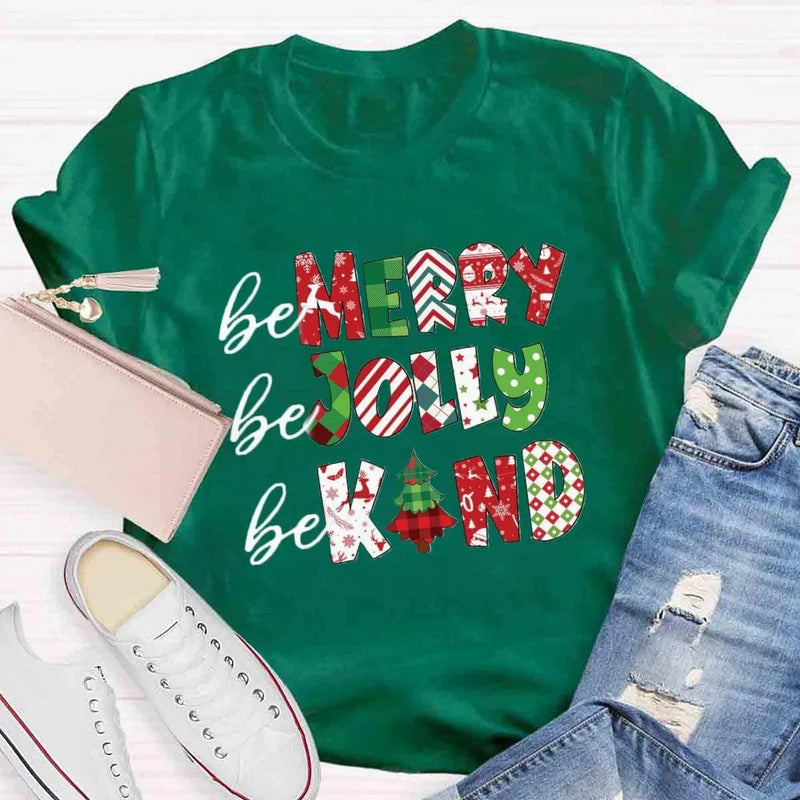 Festive Holiday Shirt, Be Merry Be Jolly Be Kind Christmas T-Shirt, Adorable Christmas Graphic Tee, Merry and Bright T-Shirt, Winter Season Present