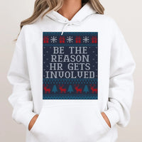 Humorous Office Christmas Hoodie, Be the Reason HR Gets Involved Hoodie, Sarcastic Holiday Party Hoodie, Coworker Christmas Present