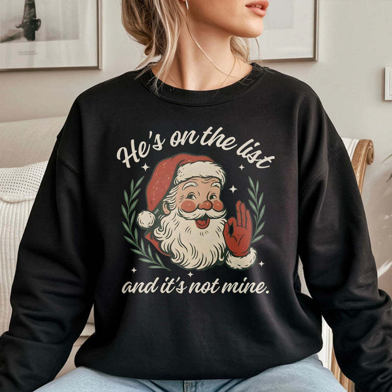 Humorous Sarcastic Anti Politics Christmas Sweater, He's on the List Santa Sweatshirt, Naughty List Holiday Crewneck, Retro Xmas Sweatshirt