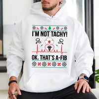Humorous Medical Pun Holiday Sweatshirt, Im Not Tachy A-Fib Nurse Christmas Hoodie, Adorable Healthcare RN Hooded Pullover, Nursing Student Present