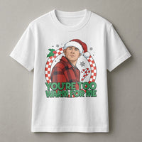 Humorous Spooky Holiday Graphic Tee, You're Too Warm for Me Christmas T-Shirt, Retro Horror Christmas Shirt, Sarcastic Festive Winter Tee