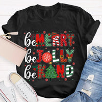 Christmas Holiday Graphic T-Shirt, Be Merry Be Jolly Be Kind Shirt, Adorable Winter Graphic Tee, Merry Christmas Kindness Shirt, Holiday Present