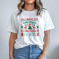 Humorous Holiday Shirt, All I Want for Christmas Is a New President T-Shirt, Democrat Election Tee, Humorous Christmas Graphic Tee, Political Present