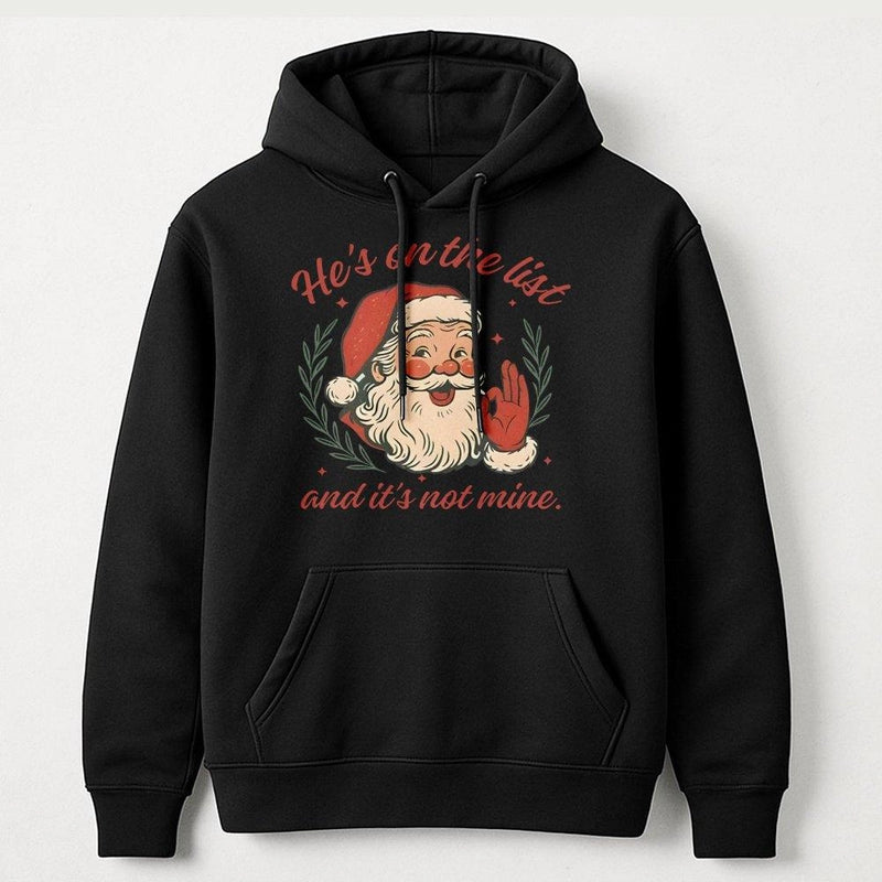 Humorous Santa Christmas Hoodie, Hes on the List Santa Hoodie, Sarcastic Holiday Graphic Sweatshirt