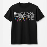 Humorous Christmas T-Shirt, Probably Just Gonna Jingle Some of the Way T-Shirt, Sarcastic Holiday T-Shirt, Witty Xmas Graphic Tee Present for Mom