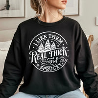 Humorous Christmas Tree Sweatshirt, Real Thick and Sprucey Sweatshirt, Holiday Tree Pullover, Winter Xmas Crewneck, Adorable Tree Lover Present