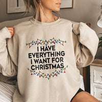 Holiday Lights Graphic Crewneck, I Have Everything I Want for Christmas Sweatshirt, Humorous Xmas Pullover, Couples Christmas Sweatshirt