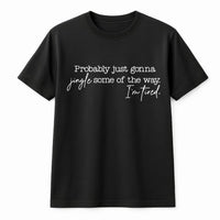 Humorous Christmas Slogan T-Shirt, Probably Just Gonna Jingle Some of the Way T-Shirt, Sarcastic Holiday T-Shirt, Sassy Xmas Graphic Tee Present