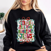 Religious Christmas Holiday Sweater, Let Me Tell You About My Jesus Sweatshirt, Christian Faith Crewneck, Scripture Present