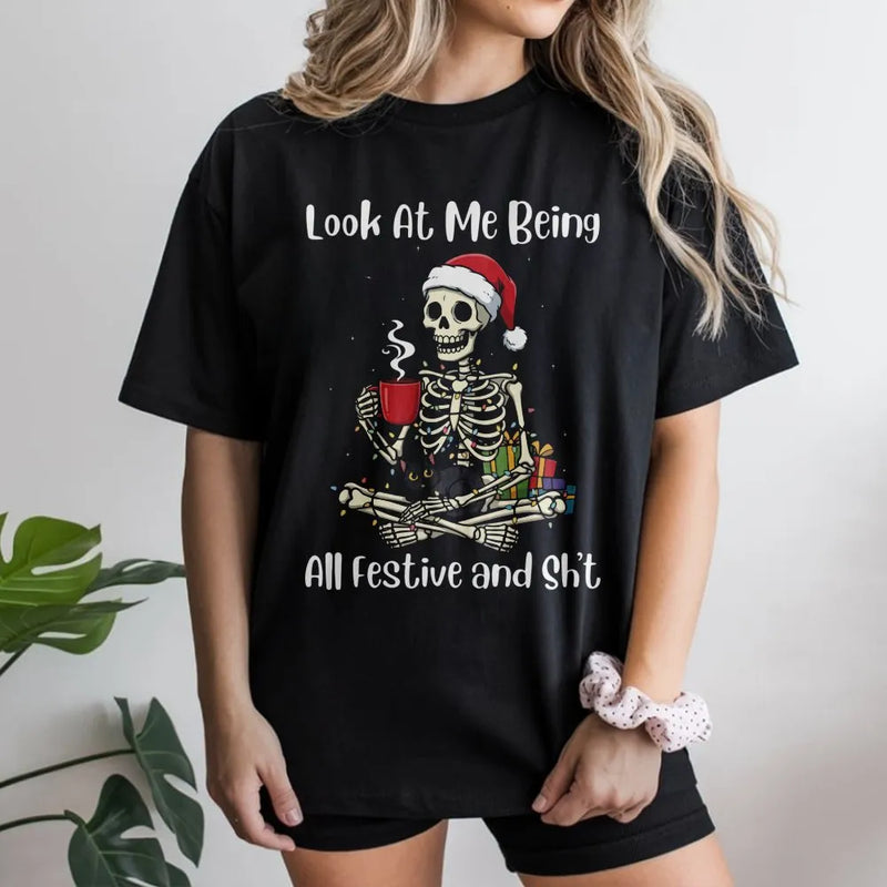 Humorous Christmas Skeleton Shirt, Look at Me Being All Festive Shirt, Sarcastic Skeleton Tee, Retro Xmas Skeleton Graphic Shirt, Holiday Present