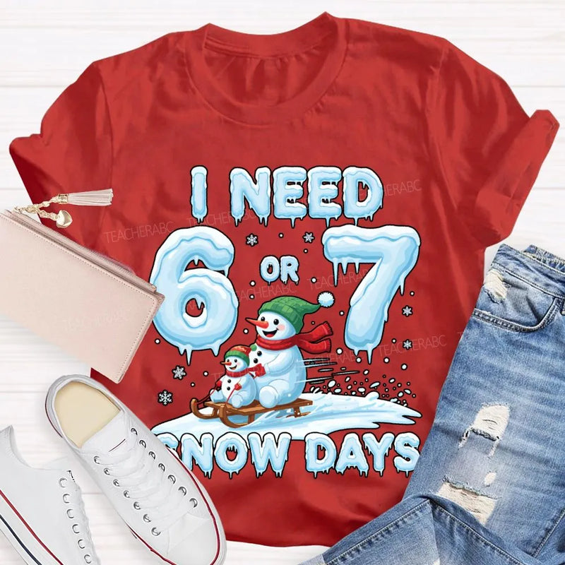 Humorous Christmas Snowman Shirt, I Need 6 or 7 Snow Days T-Shirt, Winter Holiday Graphic Tee, Adorable Snow Day Lover T-Shirt, Xmas Holiday Present