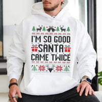 Humorous Naughty Christmas Hoodie, I'm So Good Santa Came Twice Hoodie, Dirty Santa Graphic Sweatshirt, Adult Holiday Humor Party Hoodie
