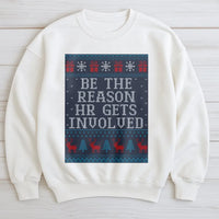 Humorous Office Christmas Sweatshirt, Be the Reason HR Gets Involved Sweatshirt, Ugly Holiday Sweater, Coworker Work Party Sweatshirt Present