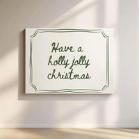 Cursive Typography Canvas Print, Have a Holly Jolly Christmas Canvas Art, Minimalist Christmas Canvas Wall Art, Festive Holiday Home Present
