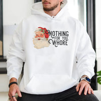 Humorous Sarcastic Christmas Graphic Sweatshirt, Nothing for You Whore Santa Hoodie, Rude Holiday Joke Pullover, Adult Gag Present Hoodie