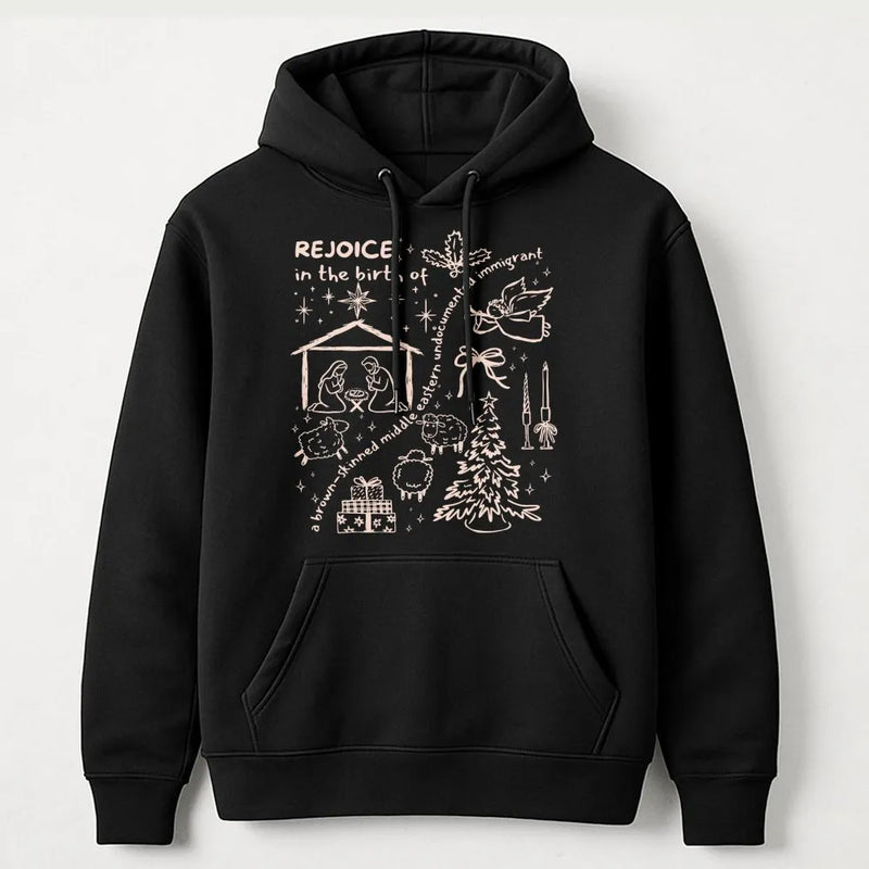 Rejoice in the Birth Christmas Hoodie, Brown Skinned Undocumented Immigrant Hoodie, Social Justice Holiday Sweatshirt, Xmas Graphic Hoodie