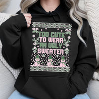 Humorous Christmas Graphic Hoodie, Too Adorable to Wear an Ugly Sweater Hoodie, Adorable Holiday Sweatshirt, Sarcastic Xmas Hooded Pullover Present