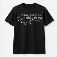 Humorous Christmas Lights Graphic Tee, Probably Just Gonna Jingle T-Shirt, Sarcastic Holiday Shirt, Comfy Festive Xmas Graphic T-Shirt