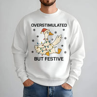 Humorous Christmas Goose Sweatshirt, Overstimulated but Festive Goose Sweatshirt, Neurodivergent Holiday Goose Crewneck, Comfy Xmas Pullover