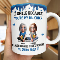 I Smile Because Youre My Daughter Mug, Humorous Mother Daughter Coffee Mug, Adorable Mom Quote Ceramic Mug, Birthday Christmas Present for Mom