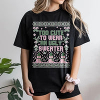 Humorous Christmas Holiday Graphic Tee, Too Adorable to Wear an Ugly Sweater T-Shirt, Adorable Girly Christmas Shirt, Sarcastic Christmas Tee for Her