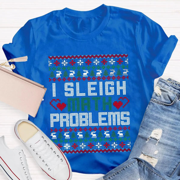 Humorous Christmas Math Shirt, I Sleigh Math Problems Teacher T-Shirt, Holiday STEM Graphic Tee, Math Educator Xmas Party Pre