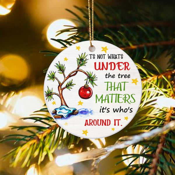 Christmas Tree Ornament, Its Whos Around It Ornament, Family Quote Holiday Ornament, Ceramic Circle Ornament, Festive Keepsak
