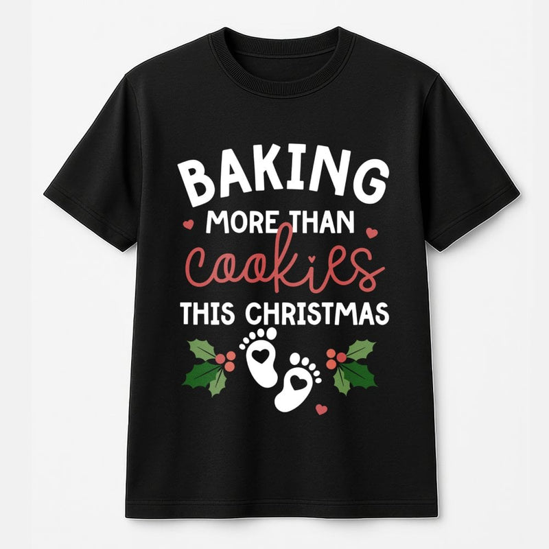 Humorous Pregnancy Announcement Graphic Tee, Baking More Than Cookies Christmas T-Shirt, Holiday Baby Reveal Shirt, Expecting Mom Xmas T-Shirt