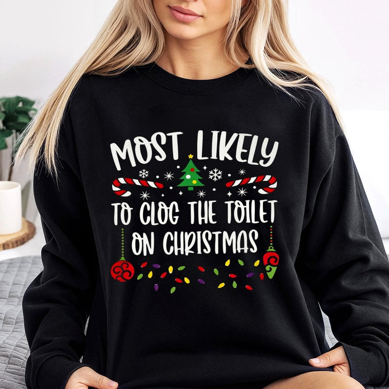 Humorous Rude Holiday Sweater, Most Likely to Clog the Toilet Christmas Sweatshirt, Gag Xmas Graphic Crewneck, Adult Party Pullover Present